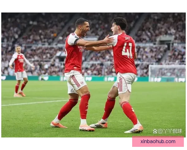 从三杀阴影到强势反击阿森纳本赛季能否复仇纽卡完成逆袭全纪录